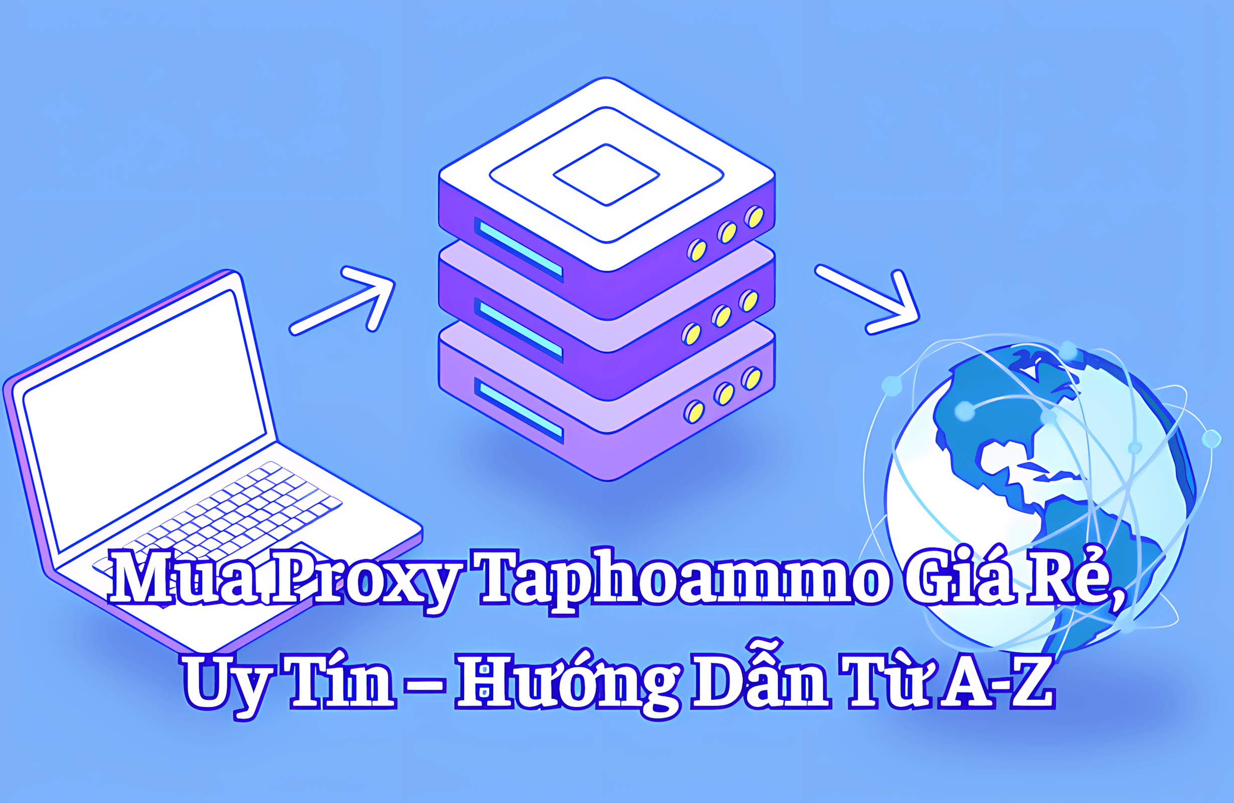Mua Proxy Taphoammo Giá Rẻ, Uy Tín 2026 – Hướng Dẫn Từ A-Z