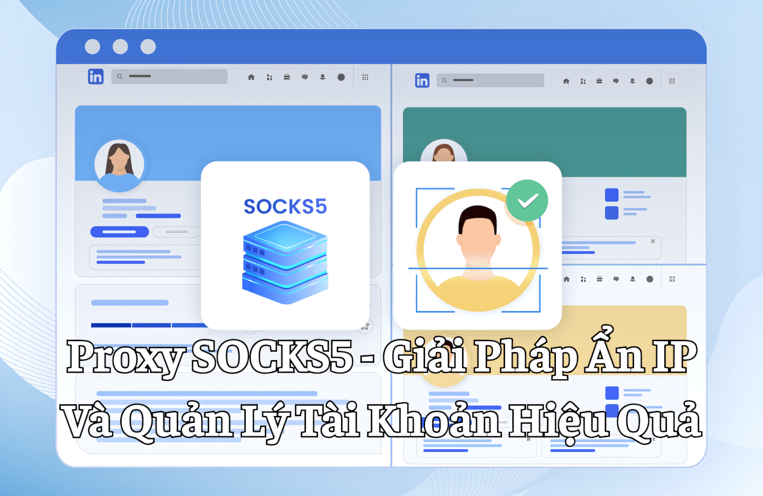 Proxy SOCKS5 Là Gì? Giải Pháp Ẩn IP Và Quản Lý Tài Khoản Hiệu Quả