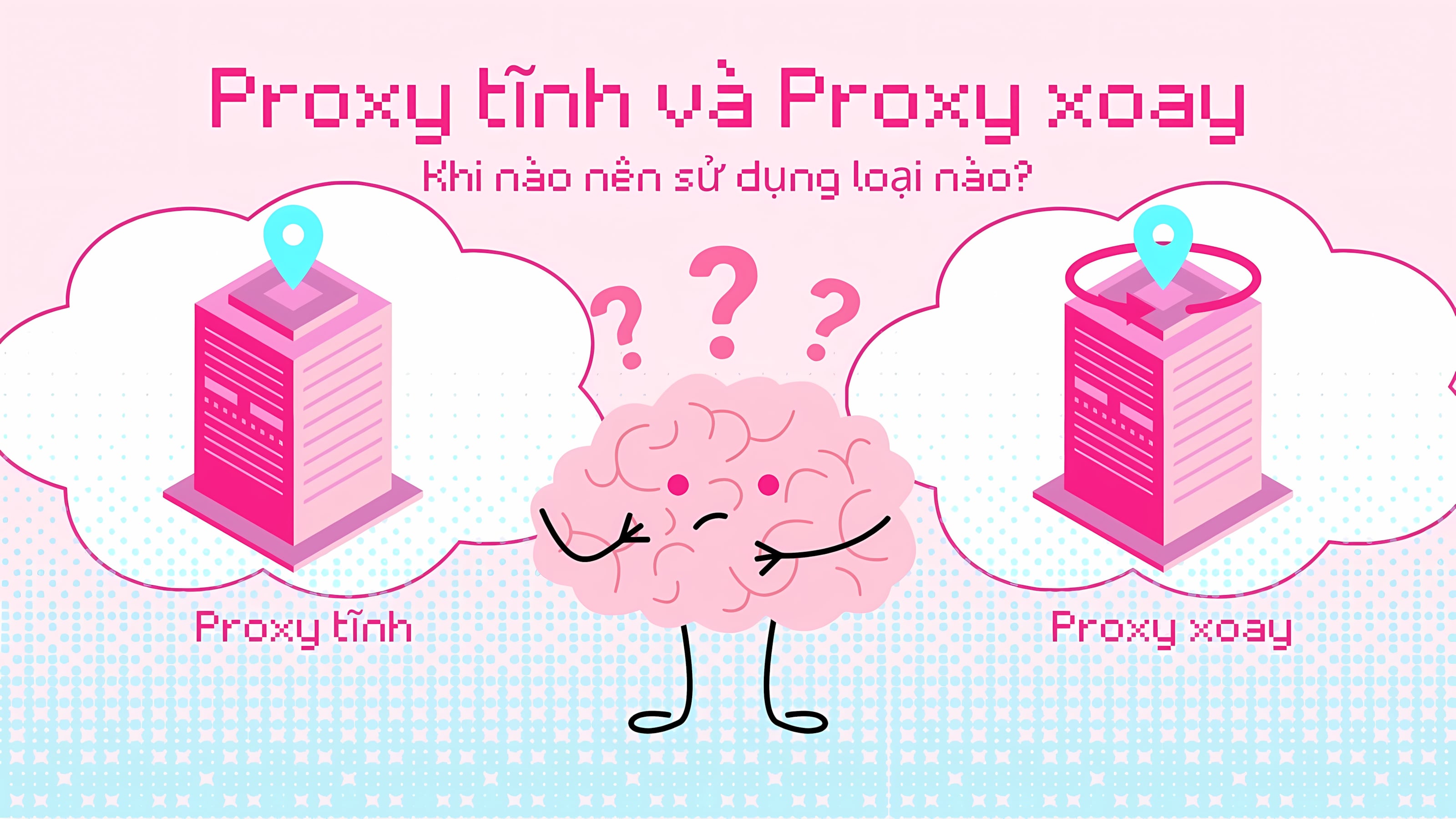 Proxy tĩnh và proxy xoay nên sử dụng loại nào?
