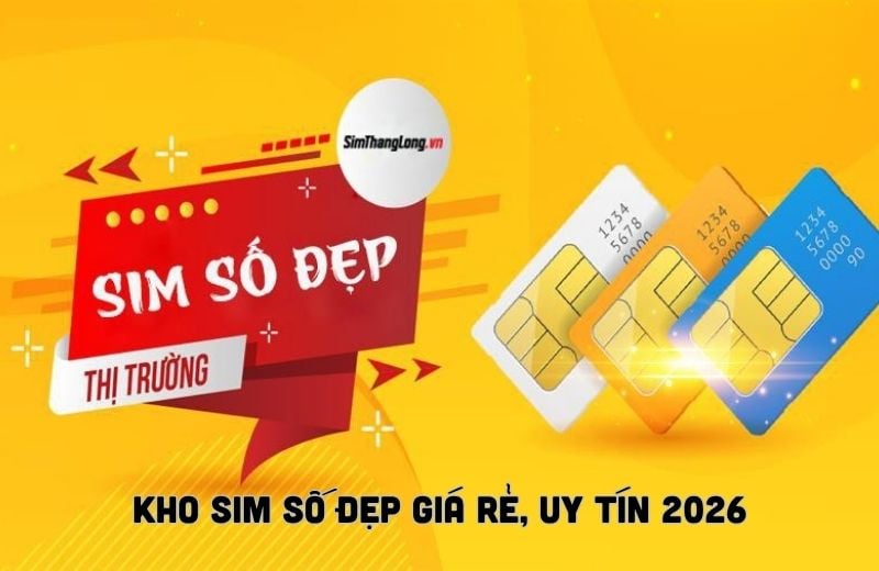 Kho Sim Số Đẹp Giá Rẻ, Uy Tín 2026