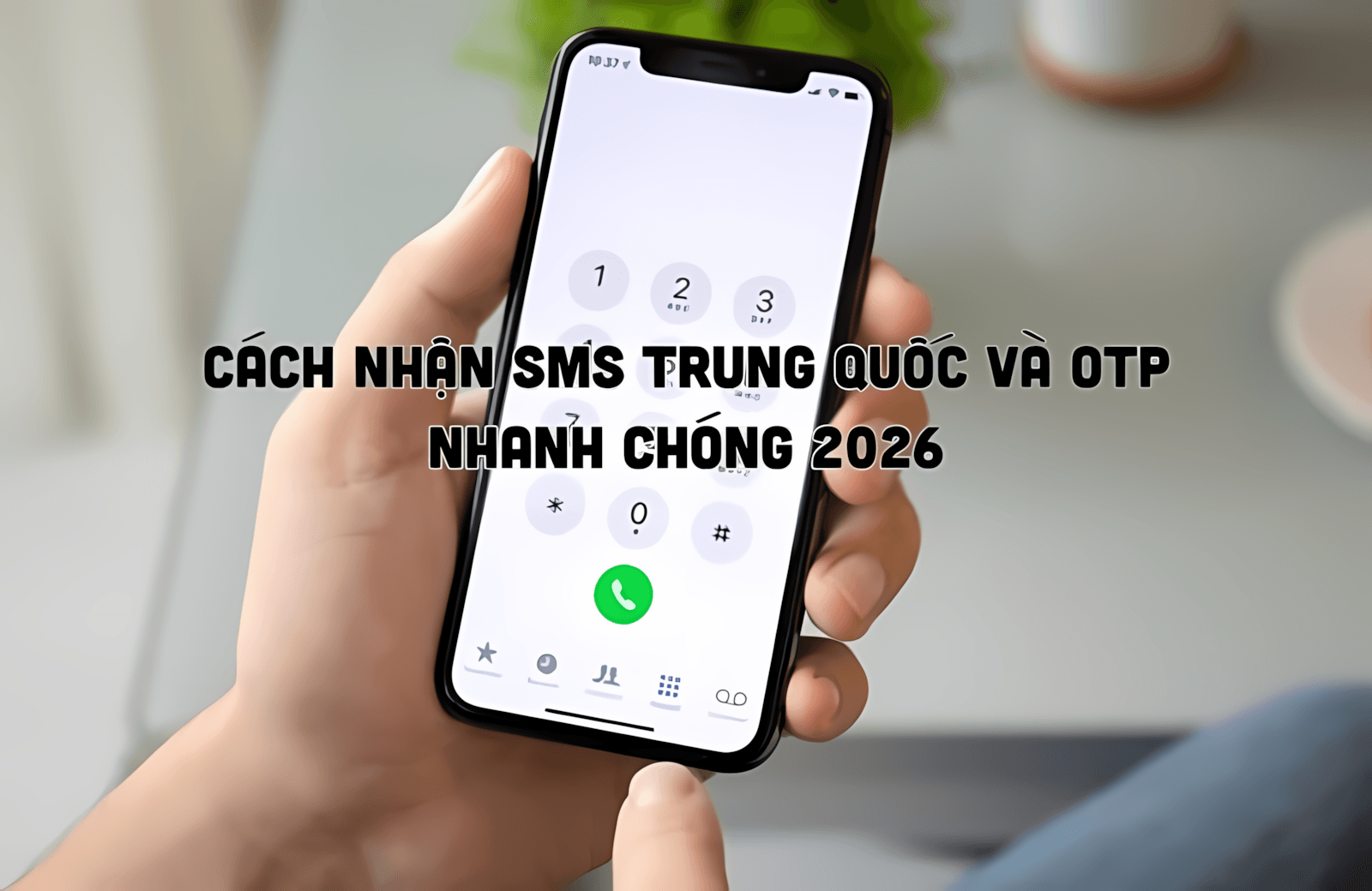 SMS Trung Quốc là gì? Cách nhận SMS Trung Quốc và OTP nhanh chóng 2026